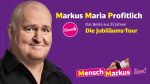 Markus Maria Profitlich präsentiert am 15.03.2024 ab 19:30 Uhr im Volkshaus Sömmerda sein neues Programm "Das Beste aus 35 Jahren" im Rahmen seiner Jubiläums-Tour "Mensch Markus".